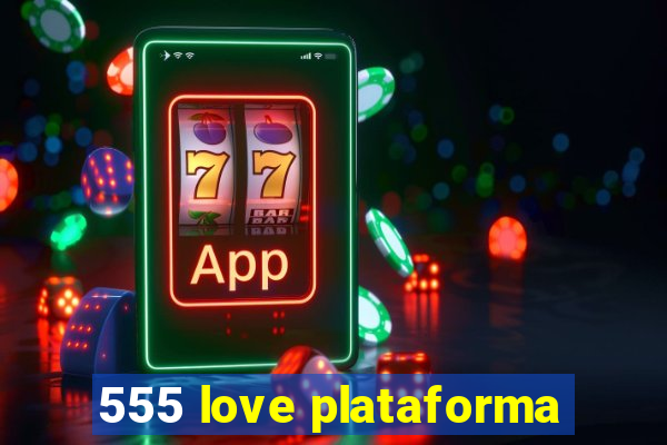 555 love plataforma
